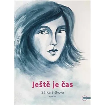 Ještě je čas - Šárka Šišková (2022, brožovaná)