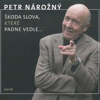 Škoda slova, které padne vedle... - Petr Nárožný - audiokniha