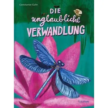 Příroda Die unglaubliche Verwandlung - Guhr, Constanze