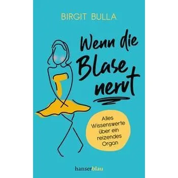 Wenn die Blase nervt - Bulla, Birgit