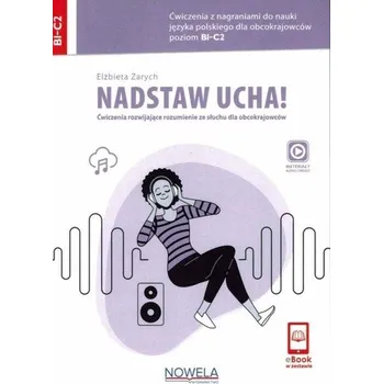 Cizí jazyk Nadstaw ucha! Ćwiczenia rozwijające rozumienie ze słuchu dla obcokrajowców - Zarych Elżbieta