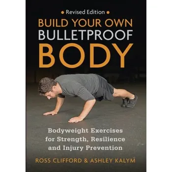 Build Your Own Bulletproof Body - Ross, Clifford
