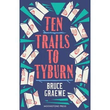 Ten Trails to Tyburn - Graeme, Bruce
