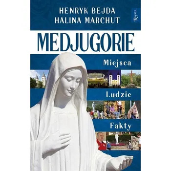 Medjugorie Miejsca Ludzie Fakty - Bejda Hendryk, Marchut Halina