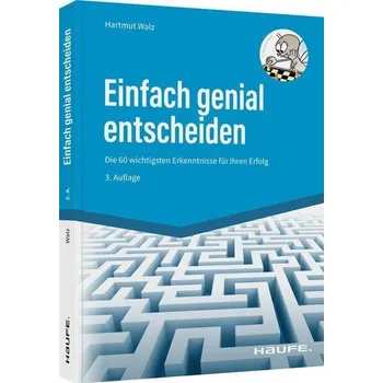 Einfach genial entscheiden - Walz, Hartmut [DE] (2022, Firma, Haufe Lexware GmbH)