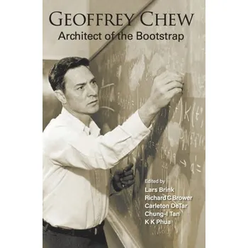Geoffrey Chew: Architect Of The Bootstrap