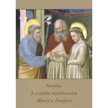 Duchovní literatura Novéna k svatým snoubencům Marii a Josefovi