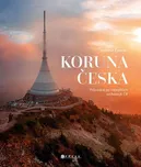 Koruna Česka: Průvodce po nejvyšších…