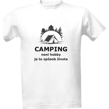 Tričko s potiskem Camping není hobby - je to způsob života pánské