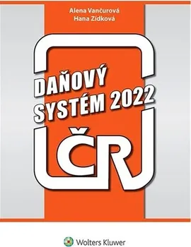 Daňový systém ČR 2022 - Alena Vančurová, Hana Zídková (2022, brožovaná)