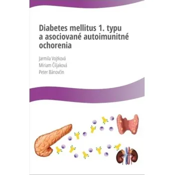Diabetes mellitus 1. typu a asociované autoimunitné ochorenia - Peter Bánovčin, Miriam Čiljaková, Jarmila Vojtková
