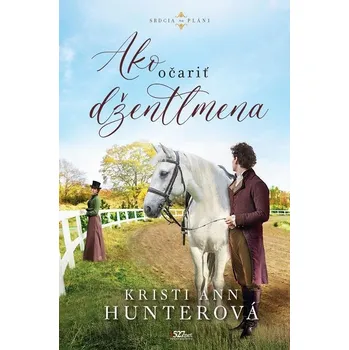 Kniha Ako očariť džentlmena - Kristi Ann Hunter (E-Kniha) - 978-80-8249-016-2