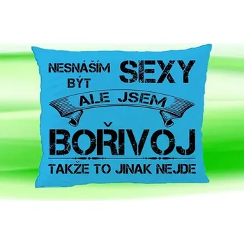 Dekorativní polštářek Polštář se jménem BOŘIVOJ (Polštářek nesnáším být sexy )