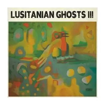 Zahraniční hudba LP Lusitanian Ghosts: Lusitanian Ghosts III 2024 Stereo Edition Vinyl