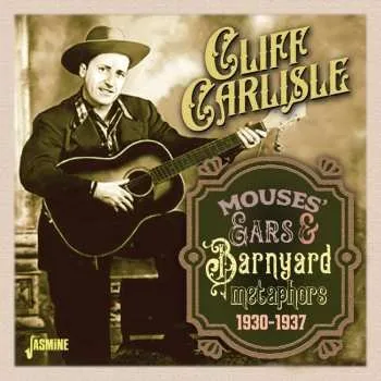 Zahraniční hudba CD Cliff Carlisle: Mouses Ears & Barnyard Metaphors 1930-1937 2023