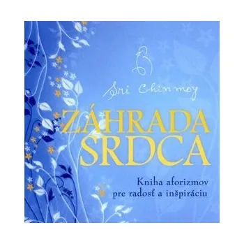 Záhrada srdca - Sri Chinmoy