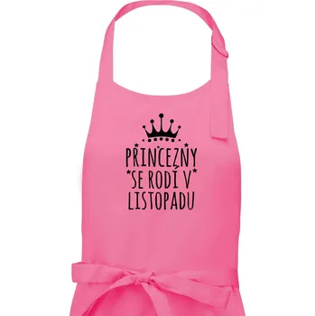 Kuchyňská zástěra Princezny se rodí v listopadu - Dámská zástěra na vaření - Univerzální velikost ( Růžová )