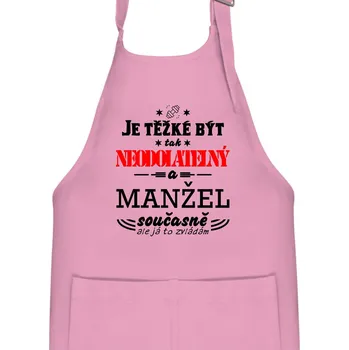 Kuchyňská zástěra Je těžké být tak neodolatelný - manžel - Dětská zástěra na vaření - Univerzální velikost ( Růžová )