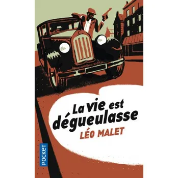 La vie est dégueulasse – Léo Malet (FR)