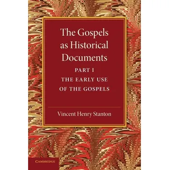 Populárně naučná literatura pro dospělé The Gospels as Historical Documents, Part 1, the Early Use of the Gospels - Stanton, Vincent Henry