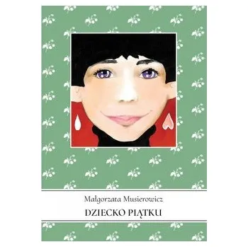 Dziecko piątku Jeżycjada Tom 9 - Musierowicz Małgorzata