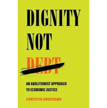 Dignity Not Debt - Ondersma, Chrystin