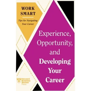 Experience, Opportunity, and Developing Your Career - Harvard Business Review
