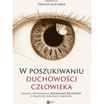 W poszukiwaniu duchowości człowieka - red. Tomasz Maziarka