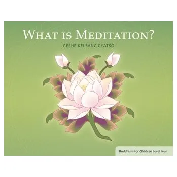 What Is Buddhism? - Gyatso, Geshe Kelsang