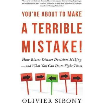 You're About to Make a Terrible Mistake - Garrette, Bernard; Phelps, Corey; Sibony, Olivier [EN] (2020, Brožovaná, Little, Brown and Company)