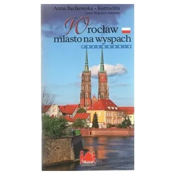 Cestování Wrocław miasto na wyspach /wersja polska - Będkowska-Karmelita Anna