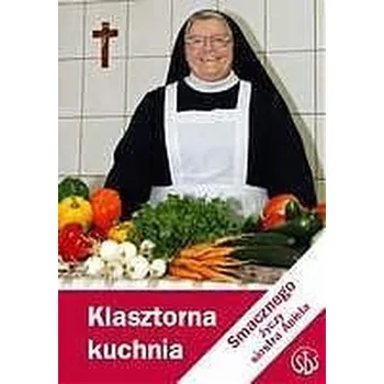 Klasztorna kuchnia s. Anieli -SALWATOR - Garecka Aniela