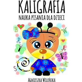 Bystrá hlava Kaligrafia. Nauka pisania dla dzieci - Agnieszka Wileńska