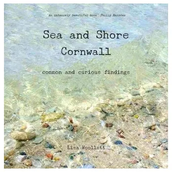 Sea and Shore Cornwall - Woollett, Lisa