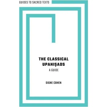 Kniha The Classical Upanisads - Cohen, Signe (Associate Professor of Religion Studies, Associate Professor of Religion Studies, University of Missouri)