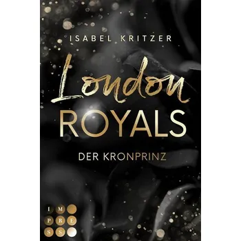 London Royals. Der Kronprinz - Kritzer, Isabel