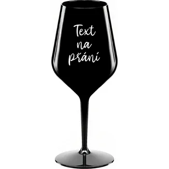 Sklenice TEXT NA PŘÁNÍ - černá nerozbitná sklenice na víno 470 ml