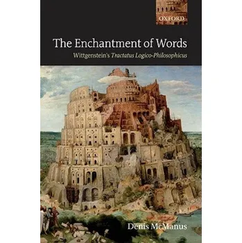 Kniha Enchantment of Words: Wittgenstein's Tractatus Logico-Philosophicus – Denis McManus (EN)