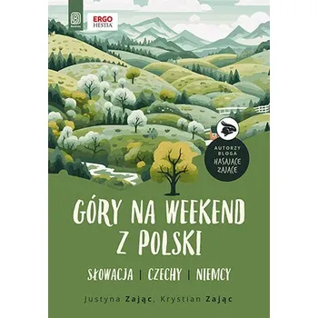 Góry na weekend z Polski. Słowacja, Czechy, Niemcy - Zając Justyna