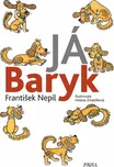 Já Baryk - František Nepil (2022)