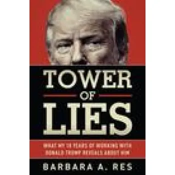 Cizojazyčná kniha Tower of Lies: What My Eighteen Years of Working with Donald Trump Reveals about Him (EN)