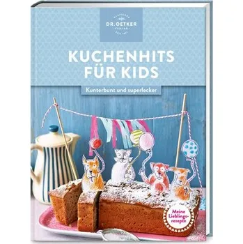 Meine Lieblingsrezepte: Kuchenhits für Kids - Ceres Verlag; Rudolf August Oetker