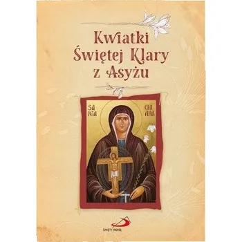 Kwiatki Świętej Klary z Asyżu - praca zbiorowa