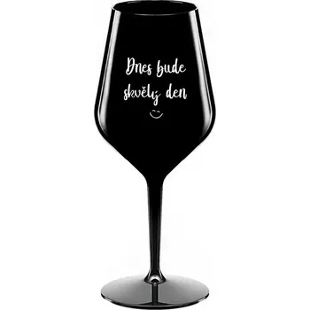 Sklenice DNES BUDE SKVĚLÝ DEN - černá nerozbitná sklenice na víno 470 ml