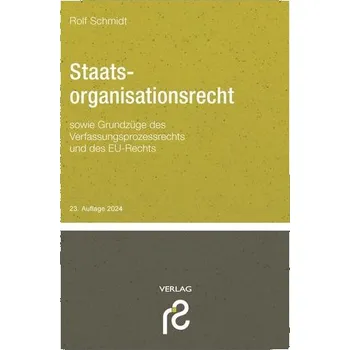 Staatsorganisationsrecht - Schmidt, Rolf [DE] (2024, Brožovaná, Schmidt, Dr. Rolf Verlag)