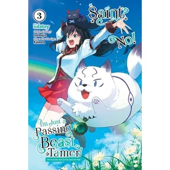 Saint? No! I'm Just a Passing Beast Tamer!, Vol. 3 The Invincible Saint and the Quest for Fluff - Inumajin