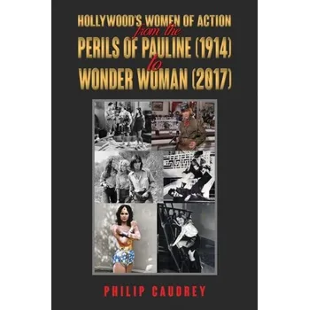 Populárně naučná literatura pro dospělé Hollywood’s Women of Action - Caudrey, Dr. Philip