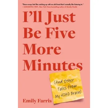 I'll Just Be Five More Minutes - Farris, Emily