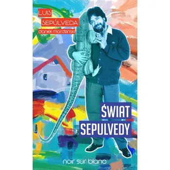 Literární biografie Świat Sepulvedy - Daniel Mordzinski