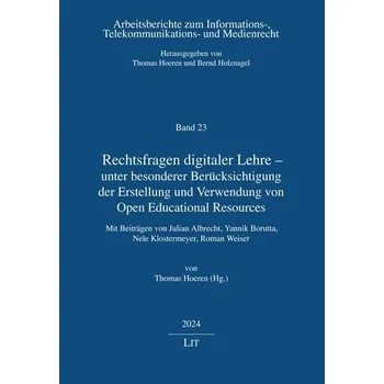 Rechtsfragen digitaler Lehre - unter besonderer Berücksichtigung der Erstellung und Verwendung von Open Educational Resources - Hoeren, Thomas